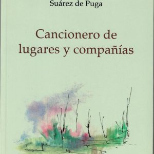 Cancionero de lugares y compañías. José Antonio Suárez de Puga, 2014